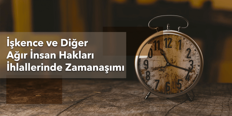 İşkence ve Diğer Ağır İnsan Hakları İhlallerinde Zamanaşımı Görsel
