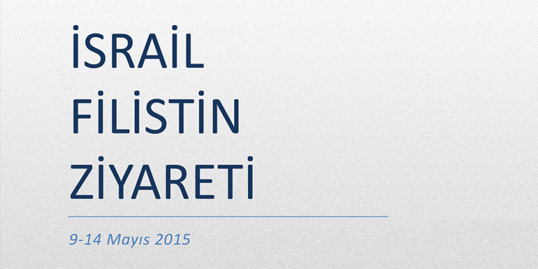 İsrail Filistin Ziyaret Raporu Görsel