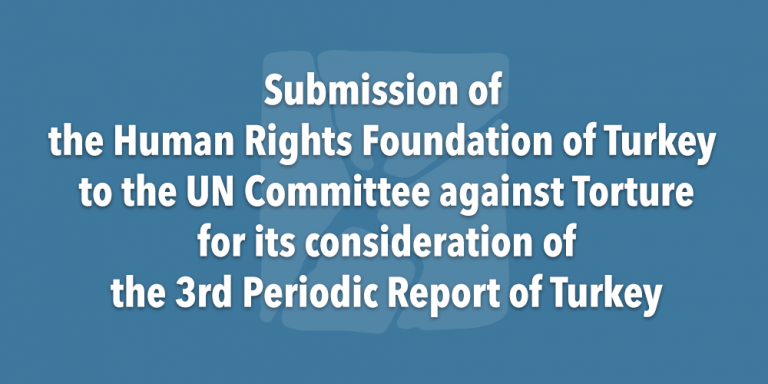 Submission of the Human Rights Foundation of Turkey to the UN Committee against Torture for its consideration of the 3rd Periodic Report of Turkey Görsel