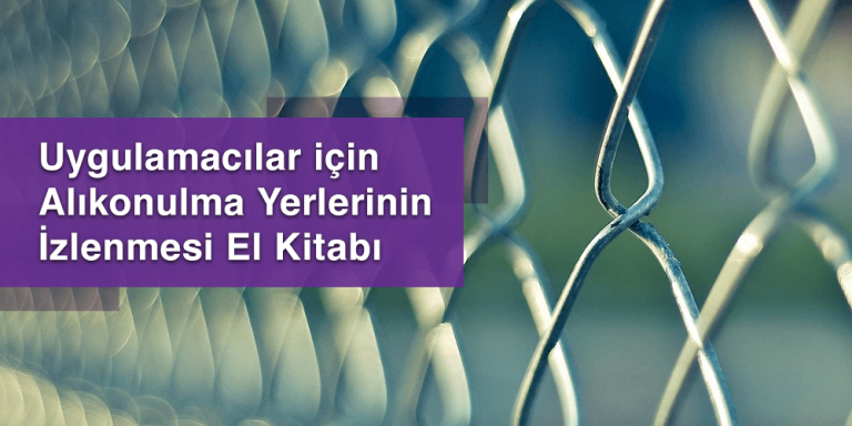Uygulamacılar için Alıkonulma Yerlerinin İzlenmesi El Kitabı Görsel